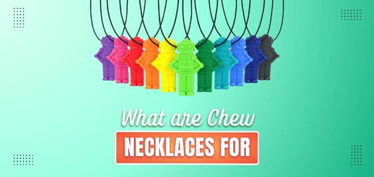 What are Chew Necklaces For